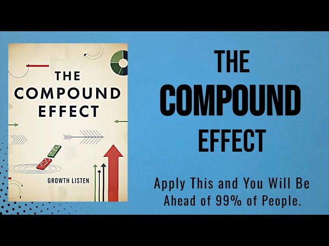The Compound Effect Apply This and You Will Be Ahead of 99% of People(Audiobook)