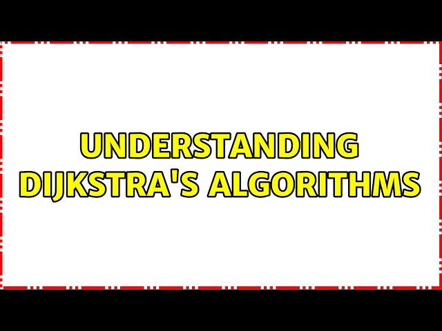 Understanding Dijkstra's algorithms (3 Solutions!!)