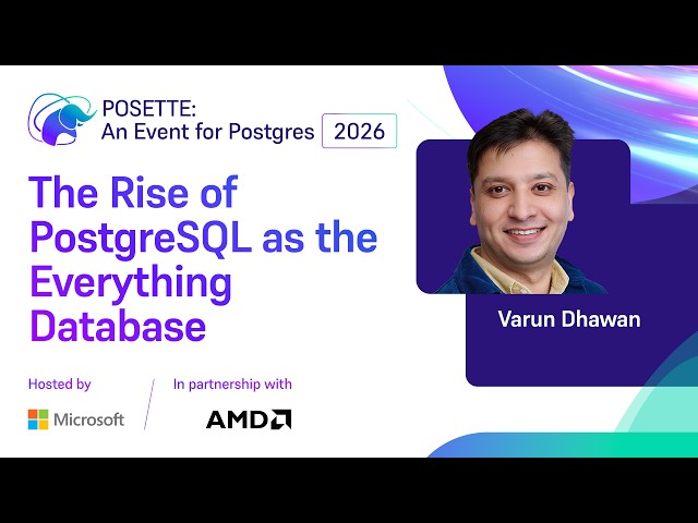 The Rise of PostgreSQL as the Everything Database | POSETTE: An Event for Postgres 2026