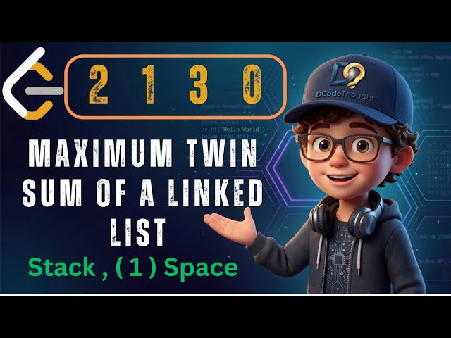 LeetCode 2130 : Maximum Twin Sum of a Linked List | Stack | O(1) Space In-Place Reversal |