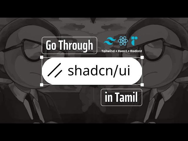 ShadCN/UI | Learn Customizable UI Components in React | React Library Series | Ep 1 | தமிழ்
