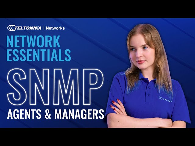 Understanding SNMP Agents & Managers: A Complete Guide I Teltonika