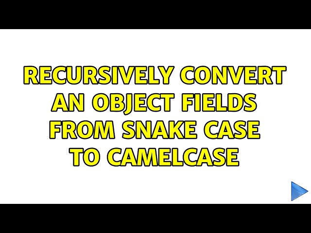 Recursively convert an object fields from snake case to camelCase (8 Solutions!!)