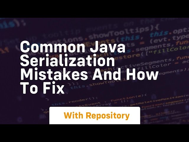 common java serialization mistakes and how to fix