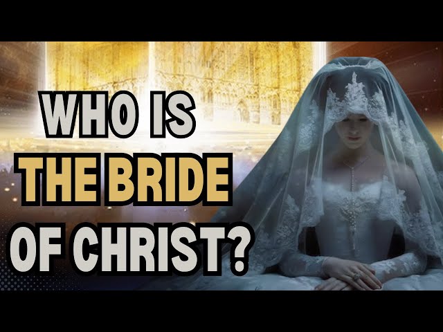 The Bride of Christ Is Not Who You Think It Is!