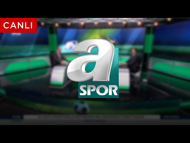 A Spor Canlı Yayın 🔴