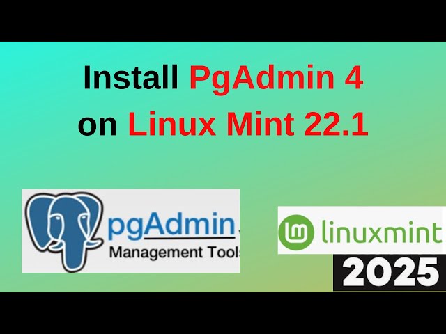 Install pgAdmin 4 on Linux Mint 22.1 Xia & Connect PostgreSQL Like a Pro! | 2025 Updated