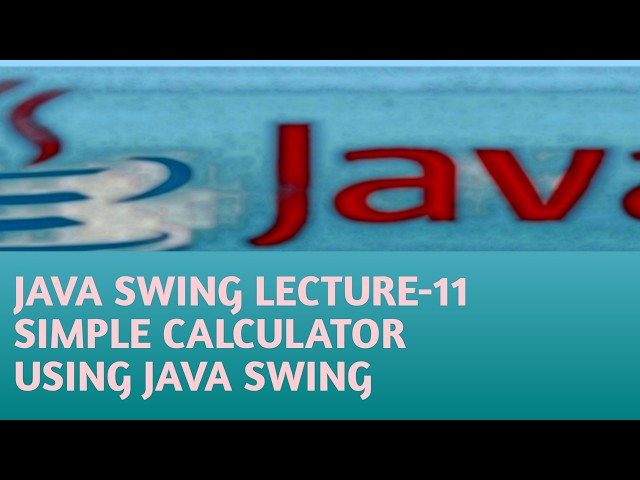 JAVA SWING LECTURE 11 SIMPLE CALCULATOR USING  JAVA SWING in Hindi