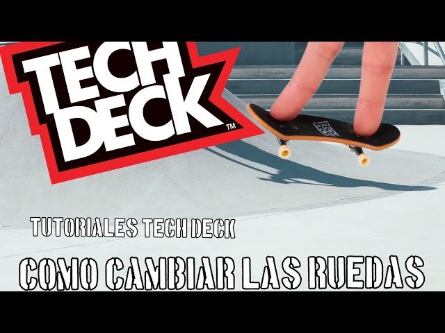 TUTORIALES TECH DECK: COMO CAMBIAR LAS RUEDAS | ruru515 