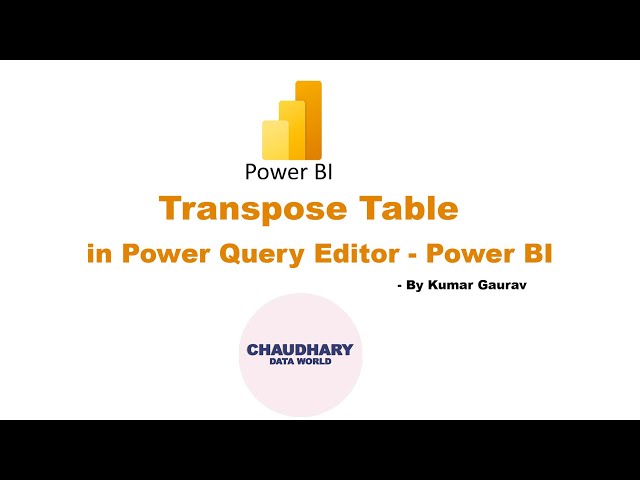 Transpose Table in Power Query Editor - Power BI