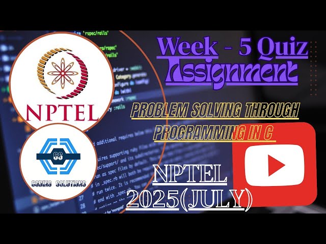 Problem solving through Programming In C - NPTEL || WEEK 5 QUIZ ASSIGNMENT (July) 2025 ||