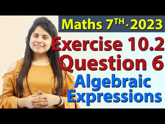 Q 6, Ex 10.2 - Algebraic Expressions - Chapter 10 - Maths Class 7th - NCERT, New Syllabus 2023 CBSE