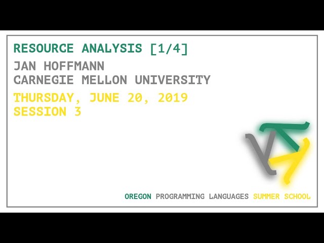 Resource Analysis [1/4] - Jan Hoffmann - OPLSS 2019