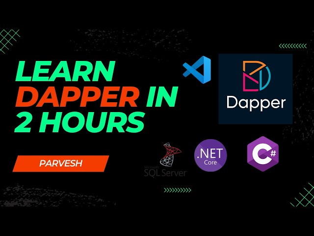 Dapper .NET Complete Course | Learn Dapper ORM from Beginner to Advanced