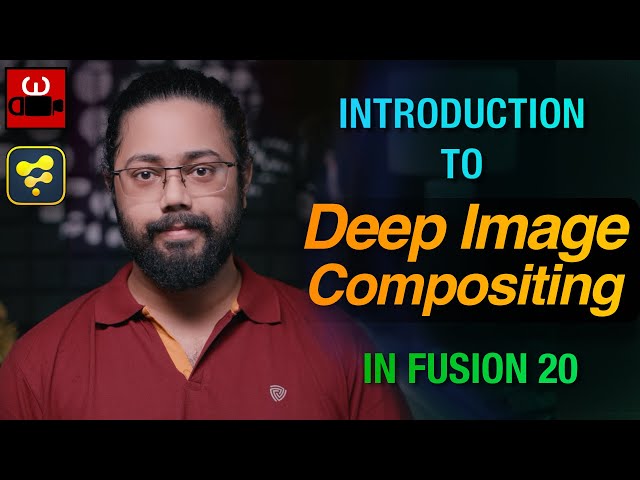 Fundamentals of Deep Compositing in Fusion 20