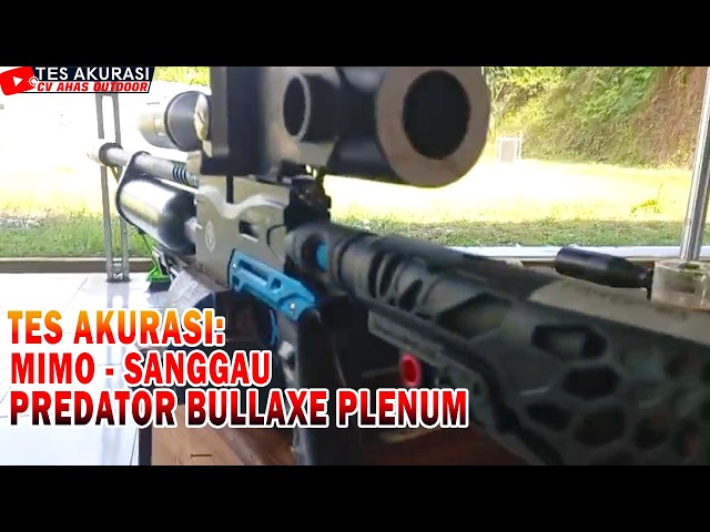 TES AKURASI SENAPAN ANGIN PREDATOR BULLAXE PLENUM PESANAN BOS MIMO, SANGGAU