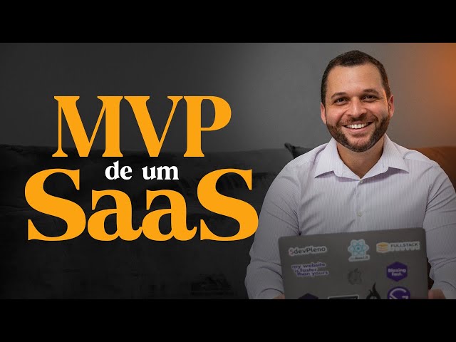 TODO LO QUE NECESITAS SABER SOBRE EL MVP DE UN SAAS