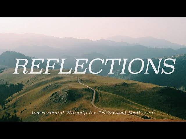 30 Minutes of Worship & Scripture for Stillness and Renewal | Reflections on Daystar
