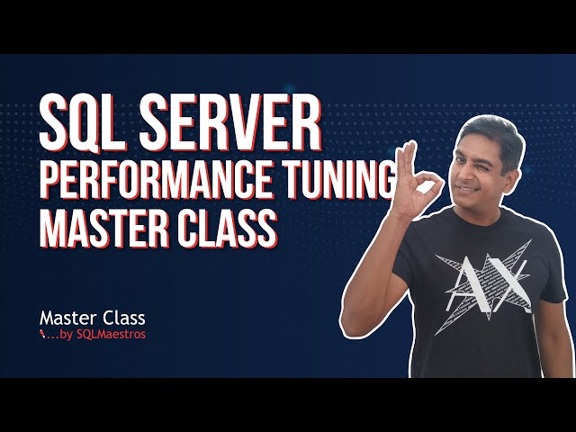 SQL Server Performance Tuning Master Class