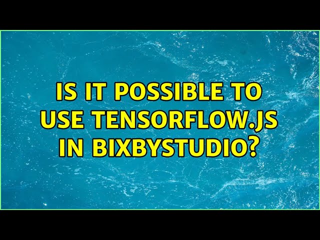 Is it possible to use tensorflow.js in bixbystudio?
