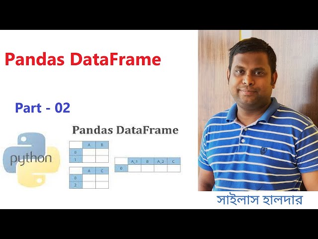 Pandas Data Frame in Details | Data Science Bangla Tutorial | by Sylas Halder | Part - 02