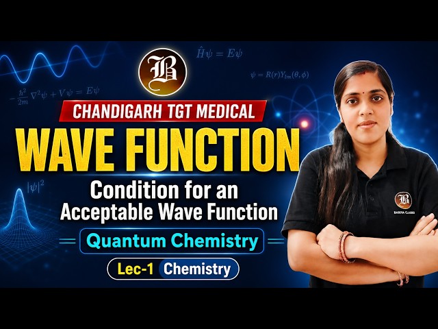 Wave Function in Quantum Chemistry | Acceptable Wave Function | Chandigarh TGT Medical 2026 | Lec-01