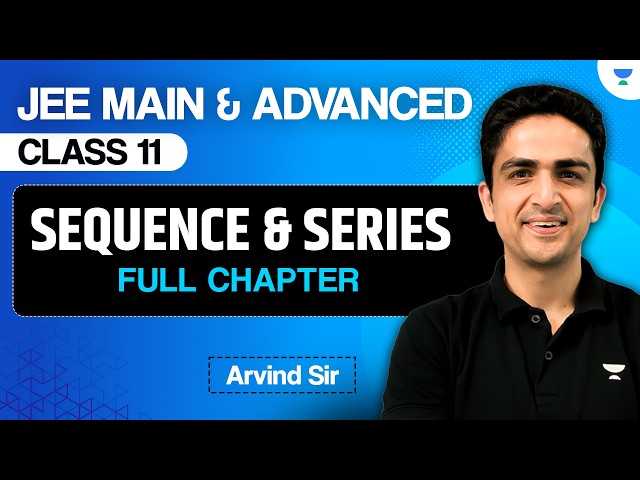 Sequence & Series Class 11 | JEE Main & Advanced | JEE 2028
