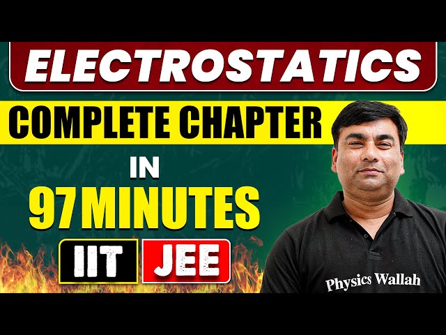 ELECTROSTATICS in 97 Minutes || Full Chapter Revision || Class 12th JEE