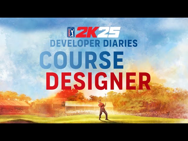 PGA TOUR 2K25 Developer Diary #4 I Course Designer I 2K