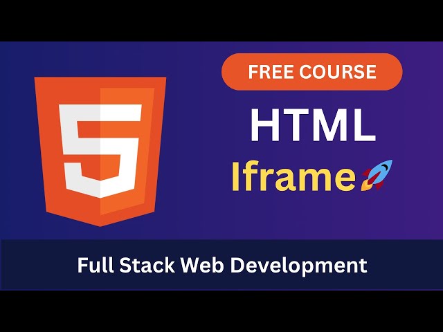Learn HTML iframe — Embed YouTube, Google Maps & Websites | Full Stack Web Development