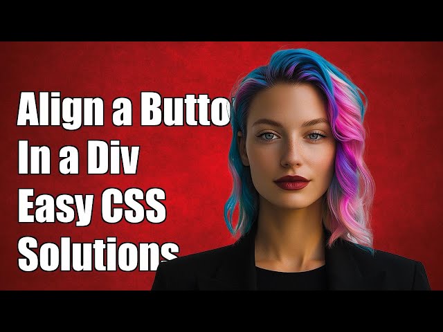 How to Vertically Align a Button in a Div: Easy CSS Solutions