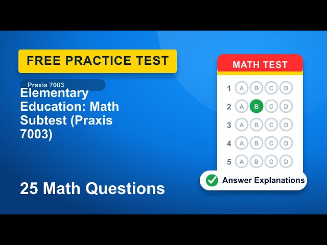 Elementary Education: Mathematics Subtest (Praxis 7003) Math Practice Test | 25 Free Questions