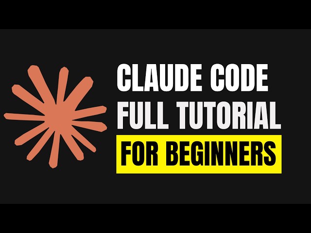 Claude Code - Full Tutorial for Beginners