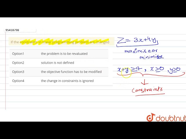 If the constraints in linear programming problem are changed