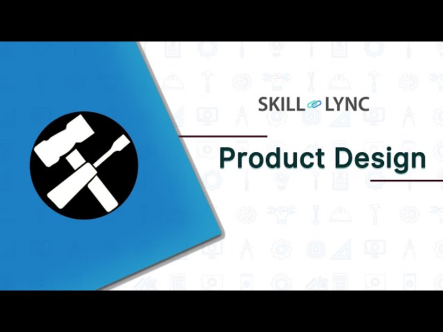 Product Design | Skill-Lync