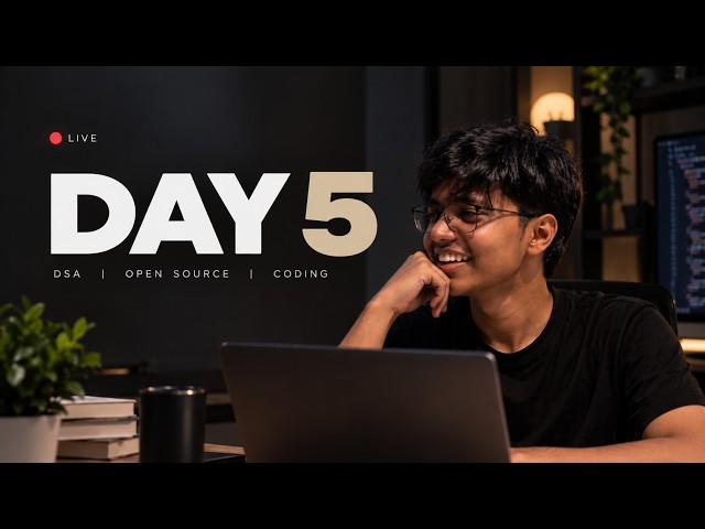 🔴 Day 5 — Staying Consistent | DSA, Open Source & Live Coding | Road to Software Engineer