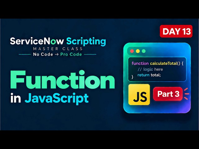 Day 13 | JavaScript Callback Functions | ServiceNow Scripting Masterclass Series | Part - 3