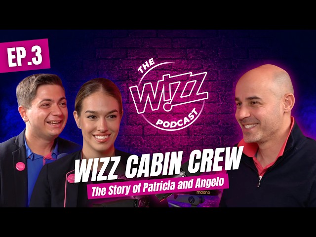 Inside Europe’s Most Exciting Airline | Ep.3 with Patricia and Angelo, Cabin Crew – The WIZZ Podcast