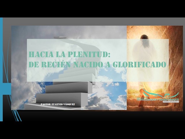 "HACIA LA PLENITUD: DE RECIÉN NACIDO A GLORIFICADO" - 27-09-2026