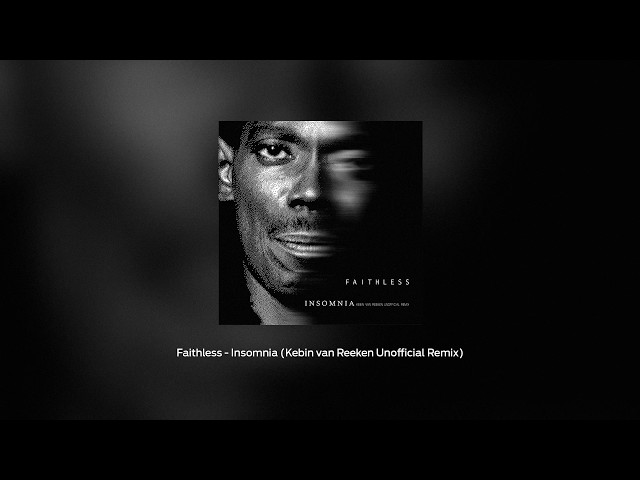 Faithless - Insomnia (Kebin van Reeken Unofficial Remix)