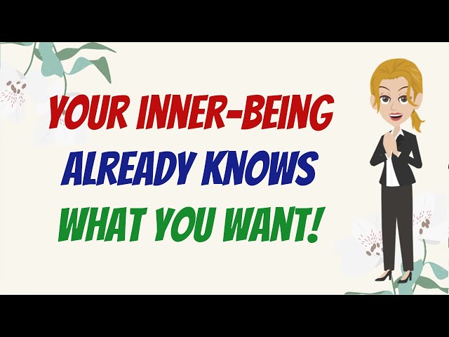 YOUR INNER BEING ALREADY KNOWS WHAT YOU WANT 💖 Abraham Hicks 2023
