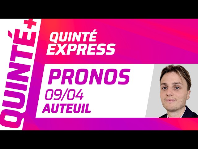 PRONOSTICS QUINTÉ+ DU 9 AVRIL À AUTEUIL : QUINTÉ EXPRESS