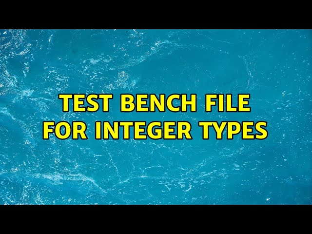 Test bench file for integer types