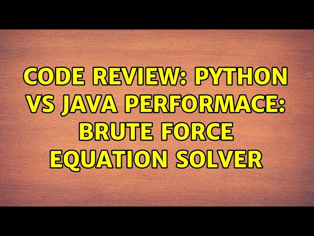 Code Review: Python vs Java performace: brute force equation solver (2 Solutions!!)