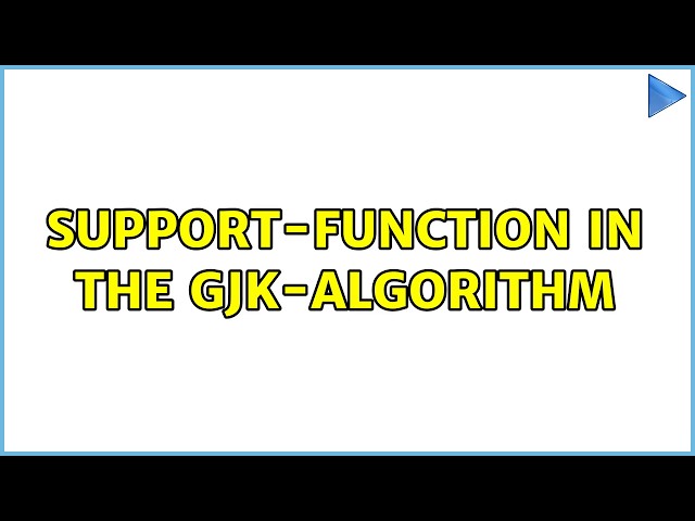 Support-function in the GJK-algorithm (2 Solutions!!)