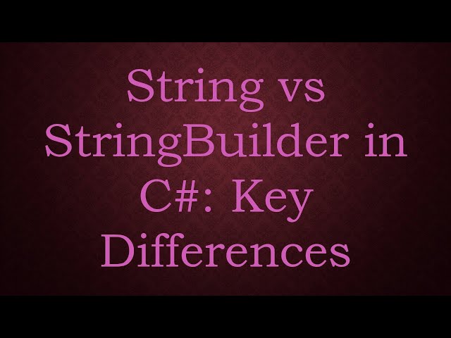 String vs StringBuilder in C#: Key Differences