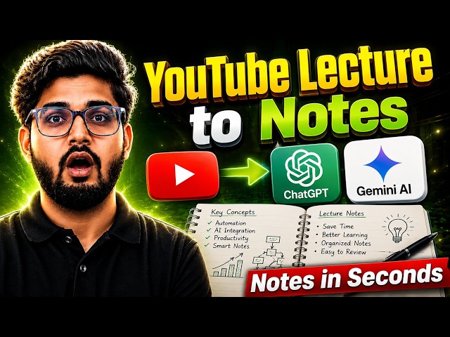 Turn Any YouTube Lecture into Notes Using ChatGPT & Gemini AI