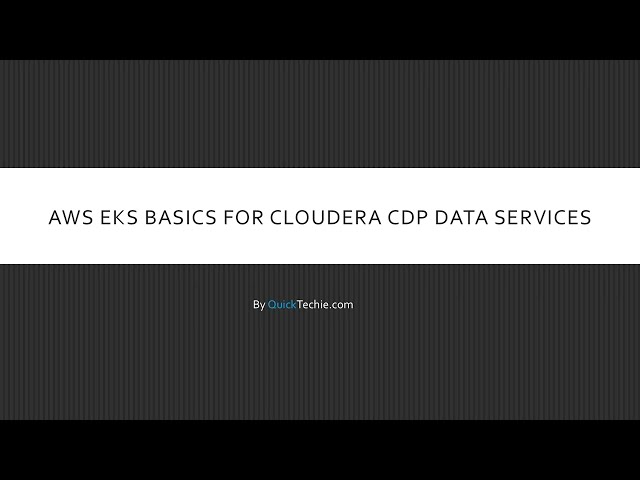Module 5 AWS EKS Basics for Cloudera CDP Data Services [Full Course link in Description]