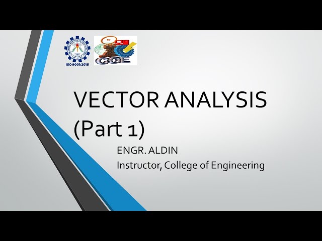 VECTOR ANALYSIS - PART 1 -COMPONENTS OF A VECTOR, SCALAR, PROPERTIES OF VECTORS & LAWS OF VECTOR