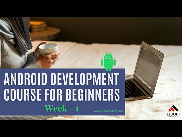 Android Development Course for Beginners - Week 1 | Elsoft Consulting LLC